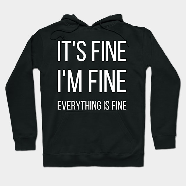 It's fine I'm fine Everything is fine typographic Hoodie by ThriveMood